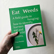 Load image into Gallery viewer, Eat Weeds A field Guide To Foraging