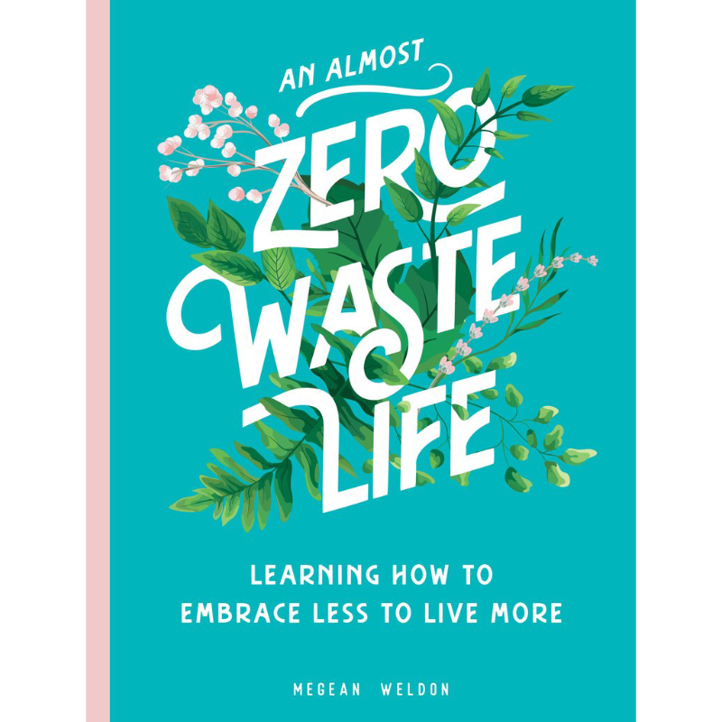 An Almost Zero Waste Life: Learning How To Embrace Less
