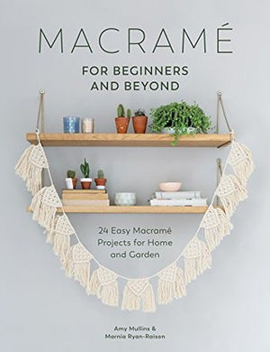 Macrame - For Beginners and Beyond