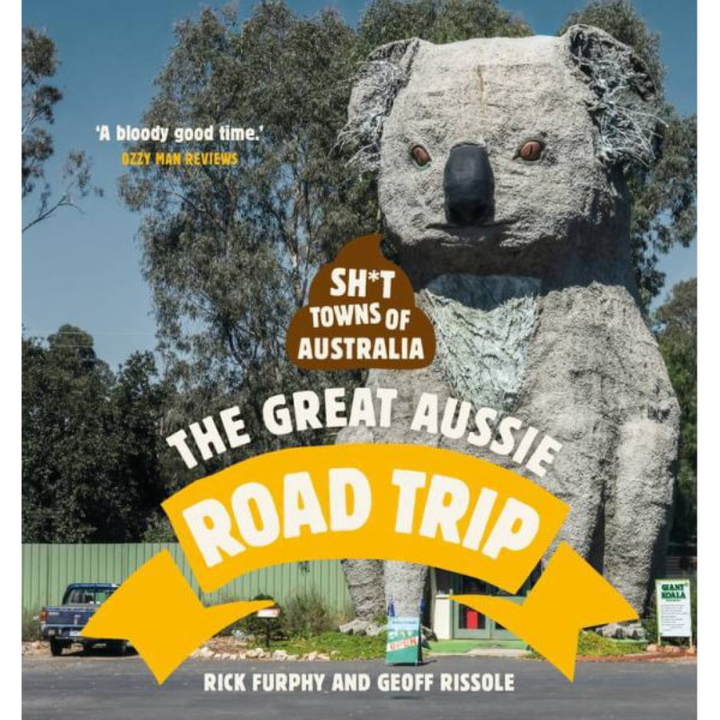 Sh*t Towns Of Australia: The Great Aussie Road Trip